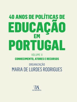 cover image of 40 Anos de Políticas de Educação em Portugal--Volume II--Conhecimento, atores e recursos